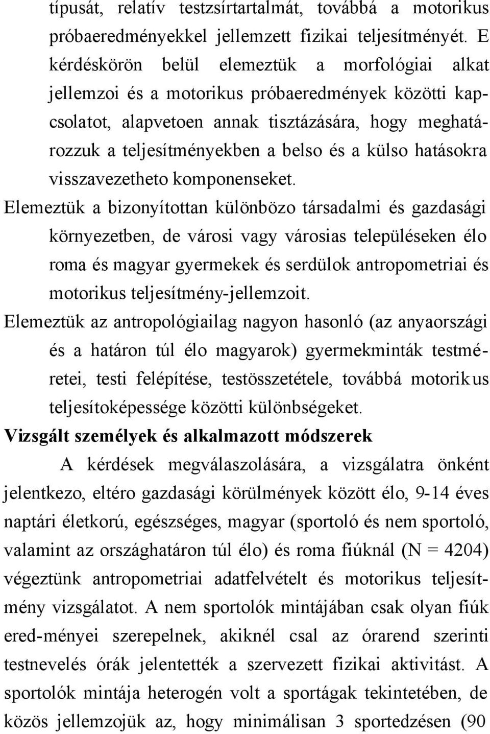 külso hatásokra visszavezetheto komponenseket.