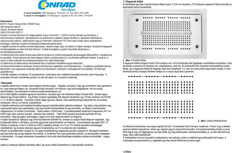 elo-web.de Szerző: Burkhard Kainka ISBN 978-3-645-10073-1 Készült a Conrad Electronic SE megbízásából, Klaus-Conrad-Str.