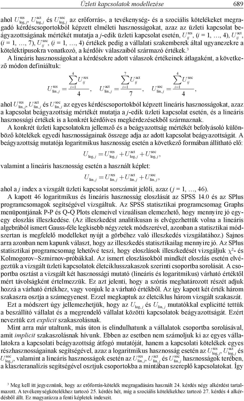 vállalati szakemberek által ugyanezekre a köteléktípusokra vonatkozó, a kérdőív válaszaiból származó értékek.