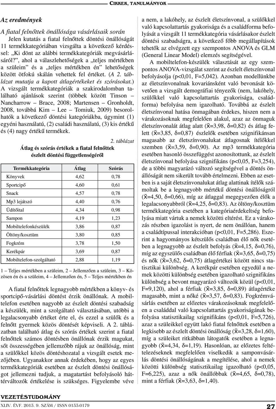 táblázat mutatja a kapott átlagértékeket és szórásokat.