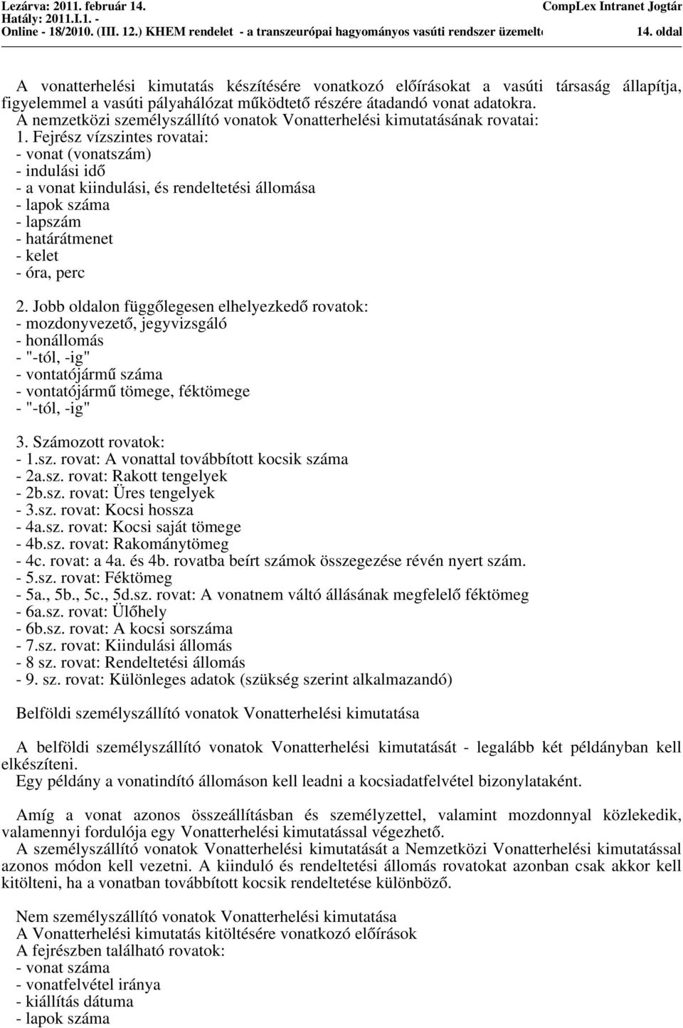 A nemzetközi zemélyzállító vonatok Vonatterheléi kimutatáának rovatai: 1.