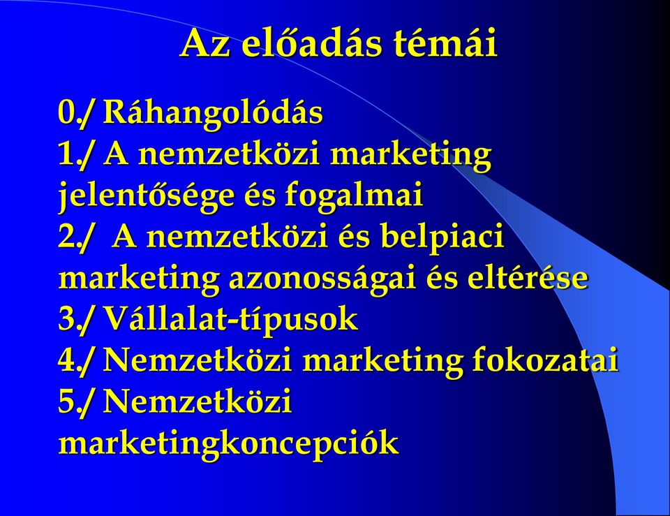 / A nemzetközi és belpiaci marketing azonosságai és