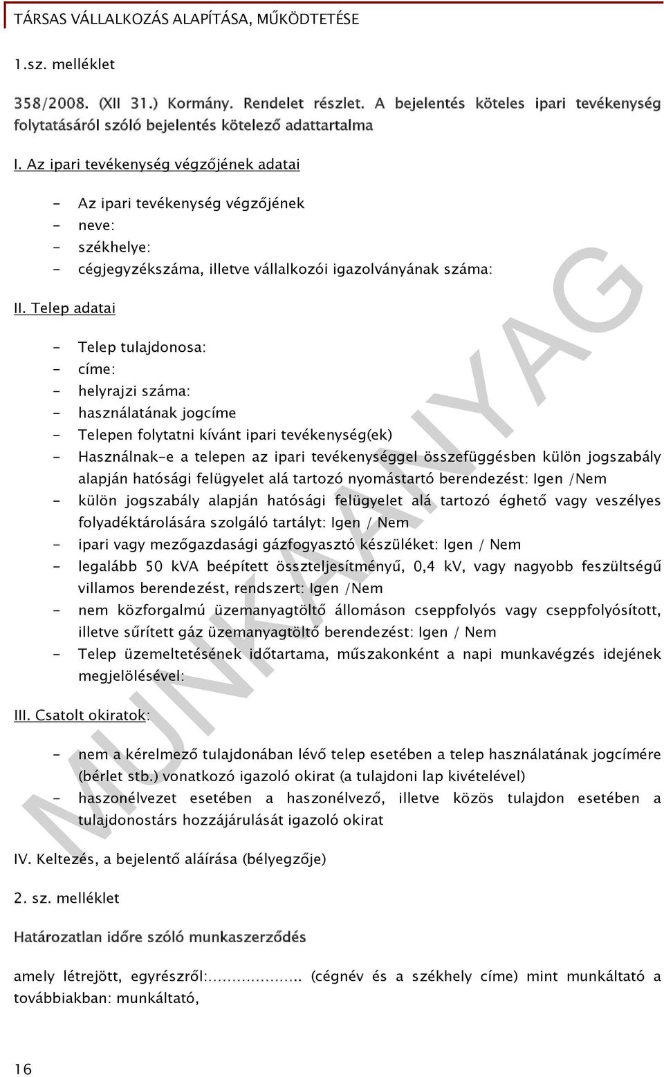 Telep adatai - Telep tulajdonosa: - címe: - helyrajzi száma: - használatának jogcíme - Telepen folytatni kívánt ipari tevékenység(ek) - Használnak-e a telepen az ipari tevékenységgel összefüggésben