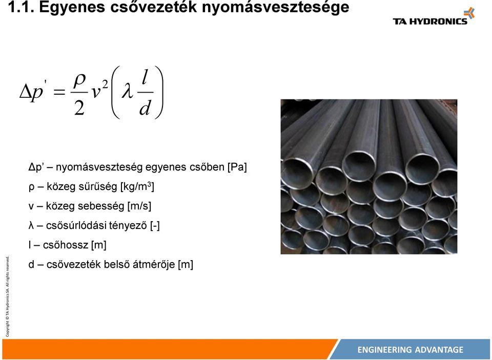 sűrűség [kg/m 3 ] v közeg sebesség [m/s] λ