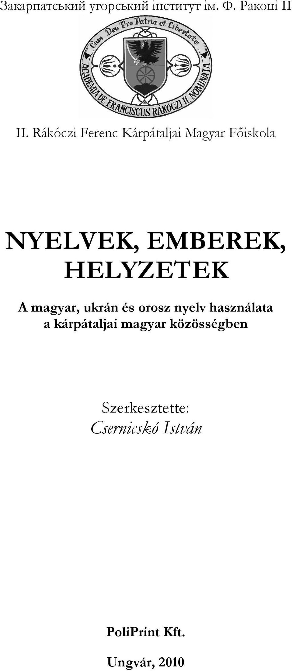 HELYZETEK A magyar, ukrán és orosz nyelv használata a