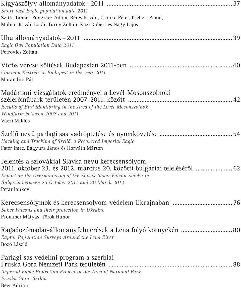 ..39 Eagle Owl Population Data 2011 Petrovics Zoltán Vörös vércse költések Budapesten 2011-ben.