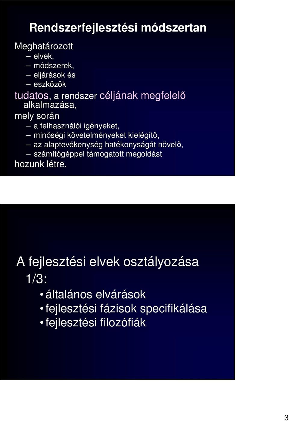 kielégítı, az alaptevékenység hatékonyságát növelı, számítógéppel támogatott megoldást hozunk létre.