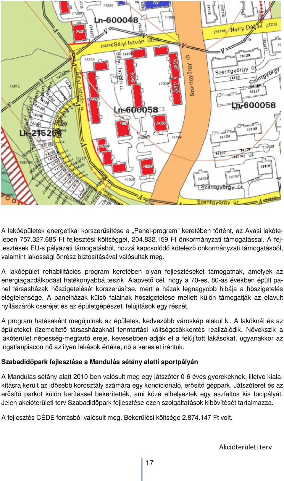 A lakóépület rehabilitációs program keretében olyan fejlesztéseket támogatnak, amelyek az energiagazdálkodást hatékonyabbá teszik.