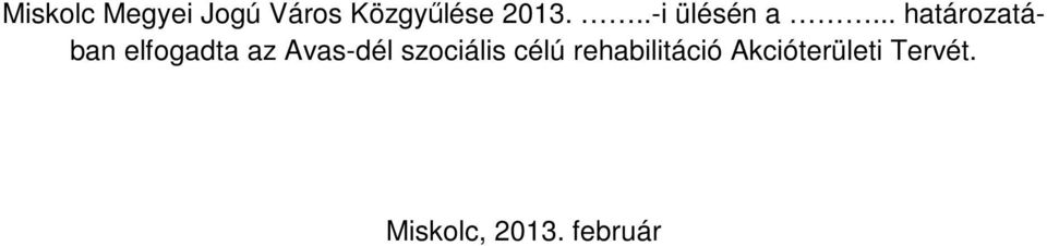 .. határozatában elfogadta az Avas-dél