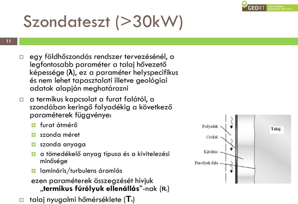 keringő folyadékig a következő paraméterek függvénye: furat átmérő szonda méret szonda anyaga a tömedékelő anyag típusa és a kivitelezési