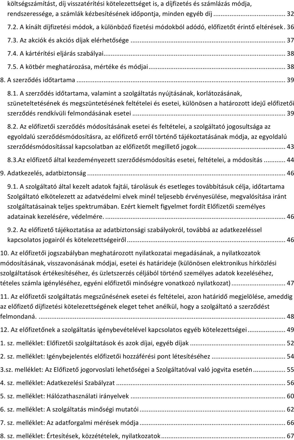 A kötbér meghatározása, mértéke és módjai... 38 8. A szerződés időtartama... 39 8.1.