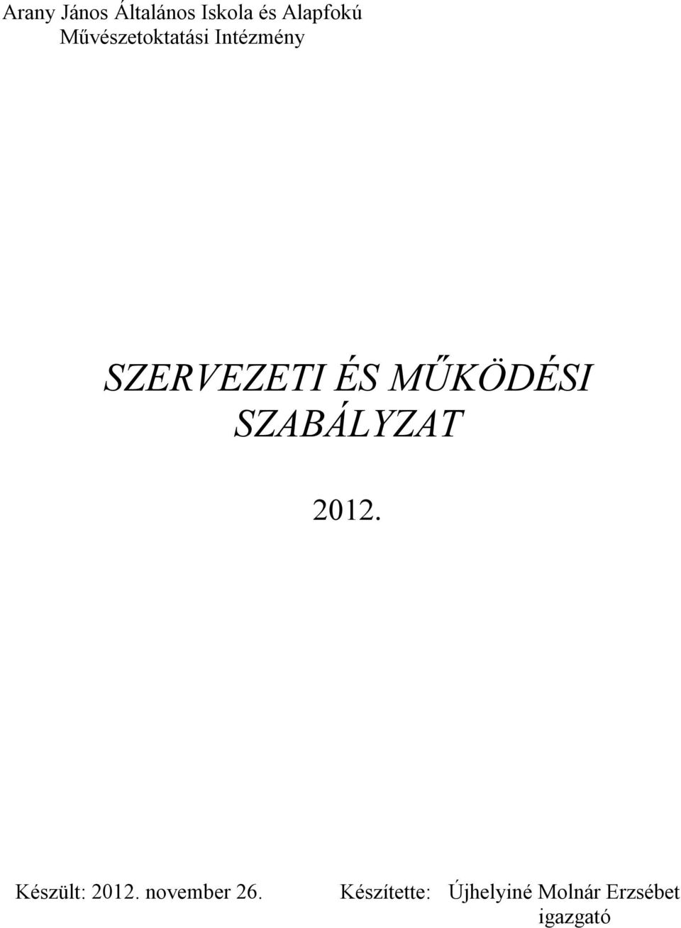 MŰKÖDÉSI SZABÁLYZAT 2012. Készült: 2012.
