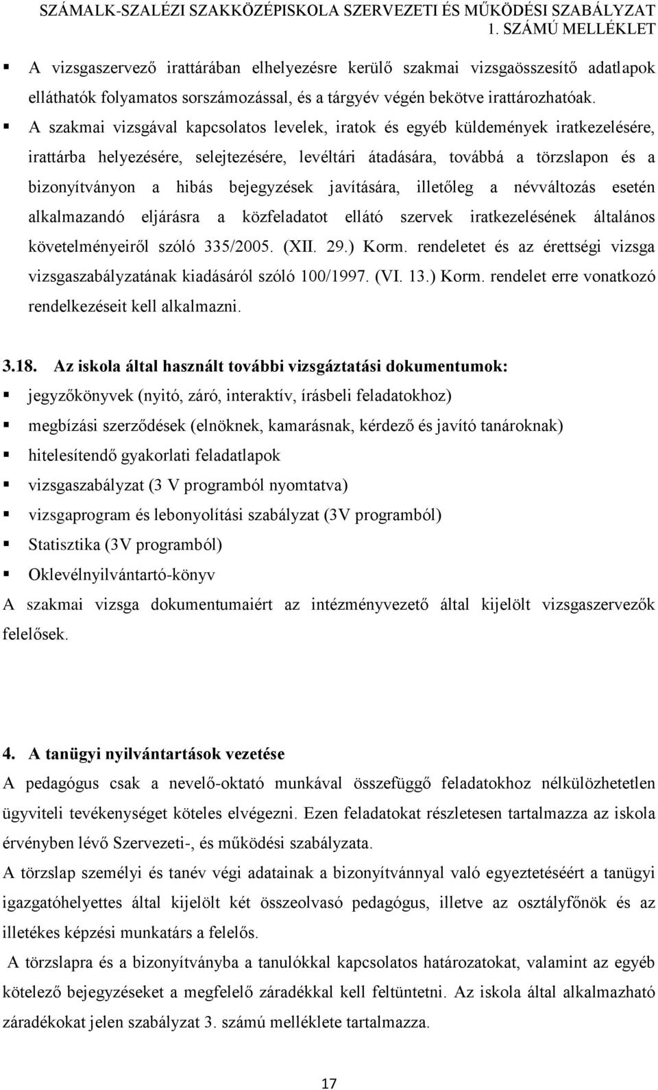 bejegyzések javítására, illetőleg a névváltozás esetén alkalmazandó eljárásra a közfeladatot ellátó szervek iratkezelésének általános követelményeiről szóló 335/2005. (XII. 29.) Korm.