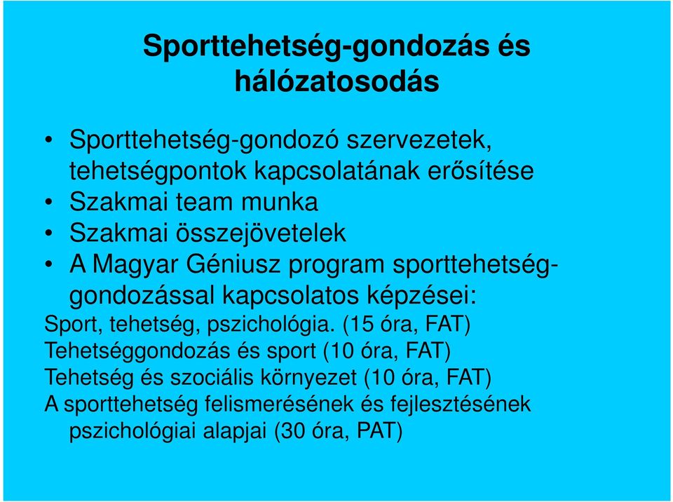 kapcsolatos képzései: Sport, tehetség, pszichológia.