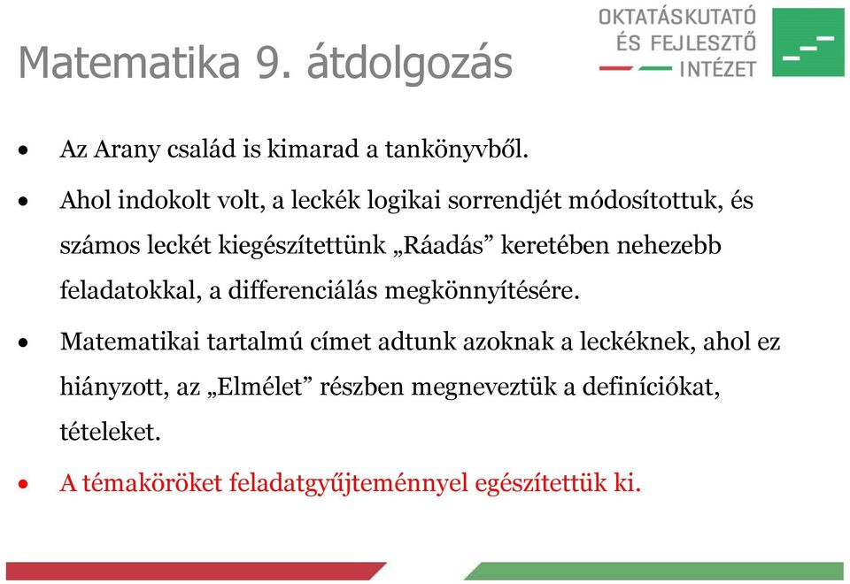 keretében nehezebb feladatokkal, a differenciálás megkönnyítésére.