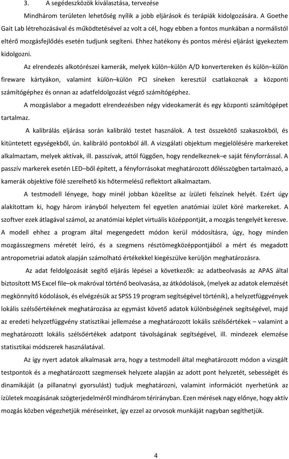 Ehhez hatékony és pontos mérési eljárást igyekeztem kidolgozni.