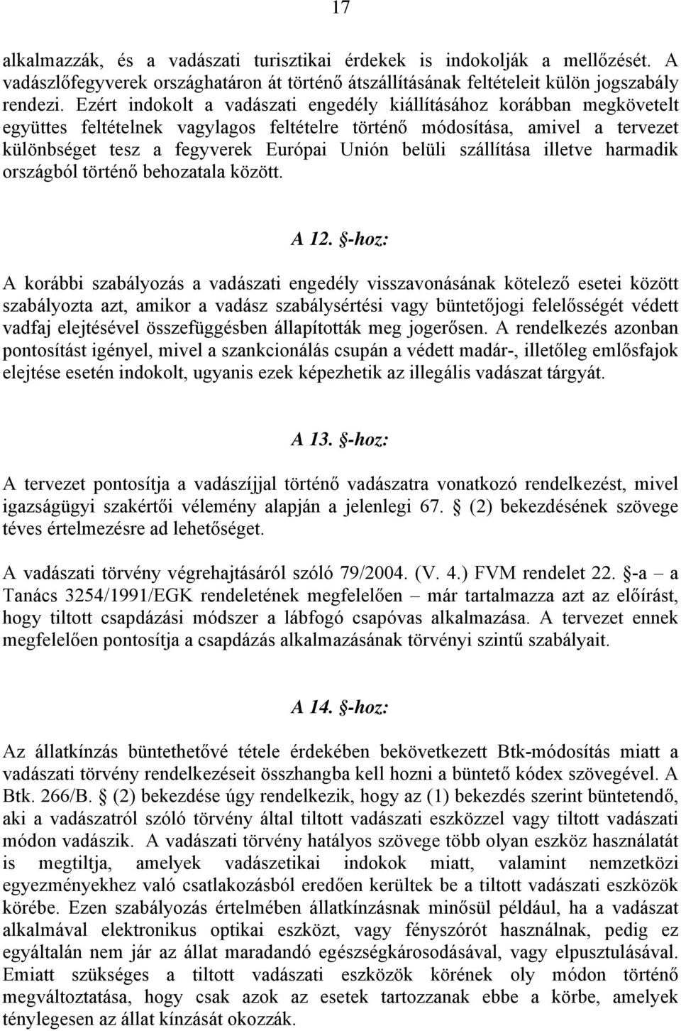 belüli szállítása illetve harmadik országból történő behozatala között. A 12.