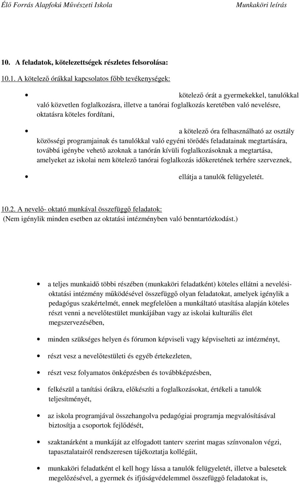 MUNKAKÖRI LEÍRÁS. részére OM:.. 1. A munkahely pontos megnevezése: Élı  Forrás Alapfokú Mővészeti Iskola - PDF Ingyenes letöltés