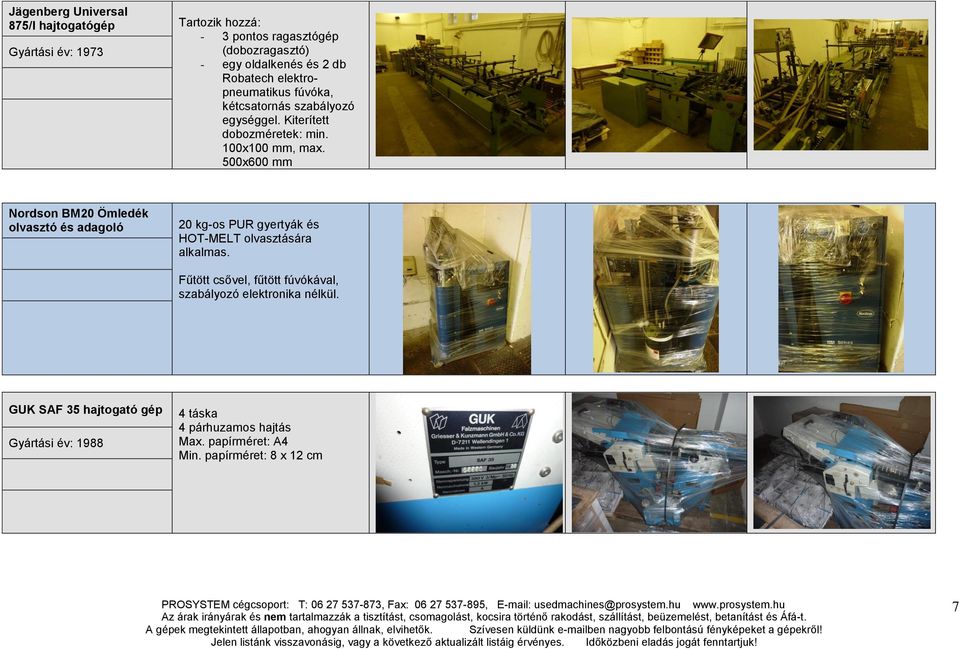 500x600 mm Nordson BM20 Ömledék olvasztó és adagoló 20 kg-os PUR gyertyák és HOT-MELT olvasztására alkalmas.