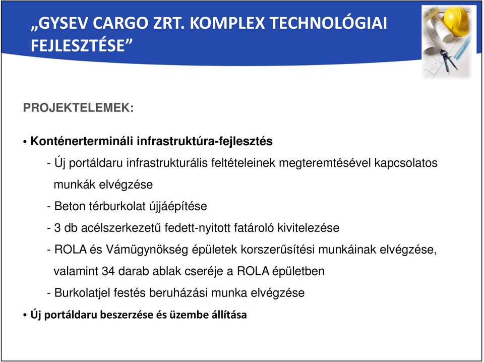 feltételeinek megteremtésével kapcsolatos munkák elvégzése - Beton térburkolat újjáépítése - 3 db acélszerkezetű