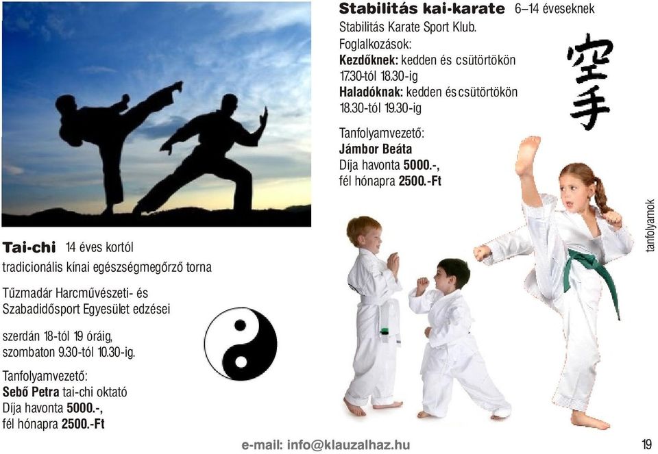 -Ft Tai-chi 14 éves kortól tradicionális kínai egészségmegõrzõ torna Tûzmadár Harcmûvészeti- és Szabadidõsport Egyesület edzései