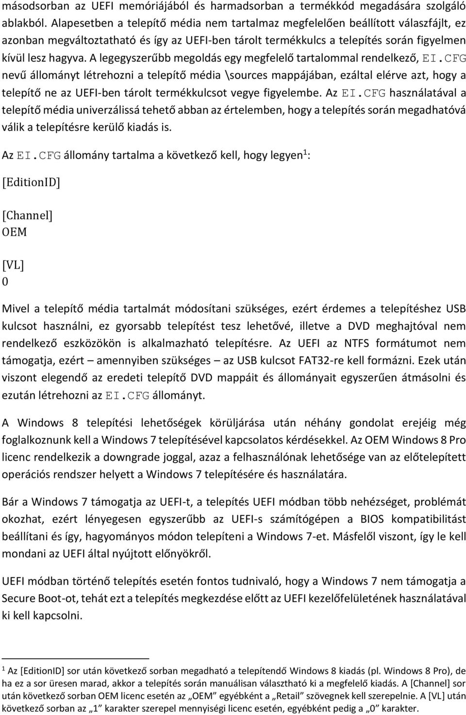 A legegyszerűbb megoldás egy megfelelő tartalommal rendelkező, EI.