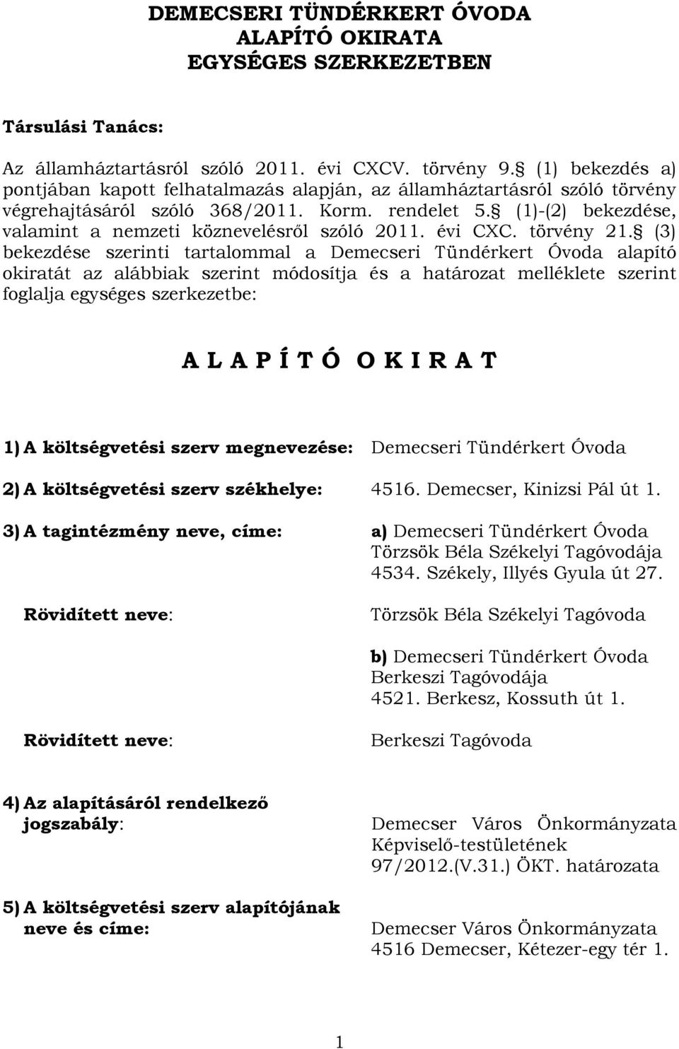 (1)-(2) bekezdése, valamint a nemzeti köznevelésről szóló 2011. évi CXC. törvény 21.