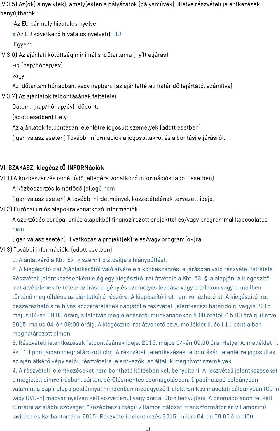 információk a jogosultakról és a bontási eljárásról: VI. SZAKASZ: kiegészítő INFORMációk VI.