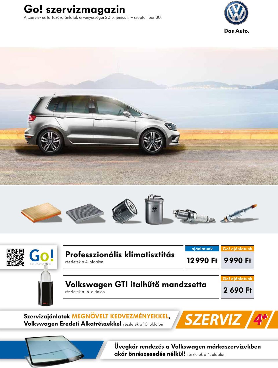 ajánlatunk 9 990 Ft Volkswagen GTI italhűtő mandzsetta részletek a 16. oldalon Go!