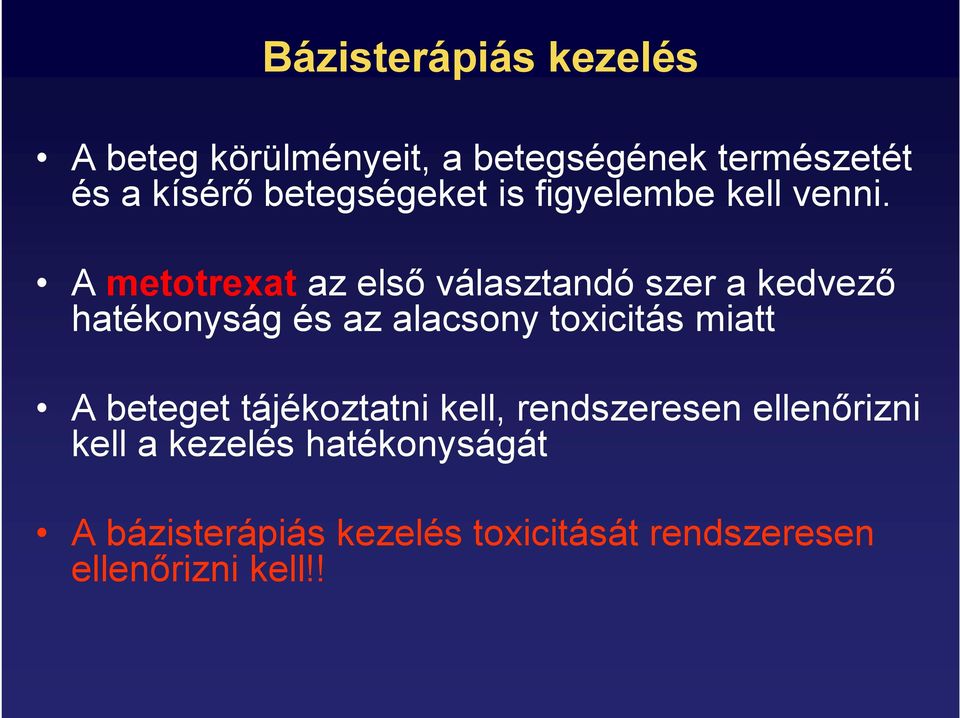 A metotrexat az elsı választandó szer a kedvezı hatékonyság és az alacsony toxicitás miatt