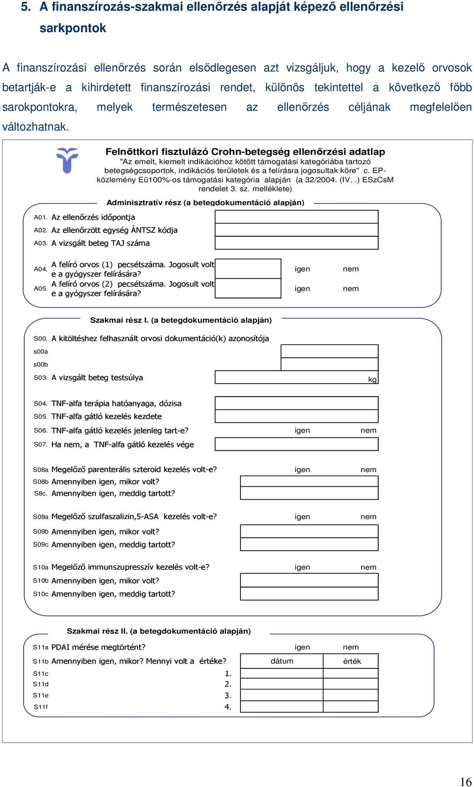 Az ellenırzött egység ÁNTSZ kódja A03.