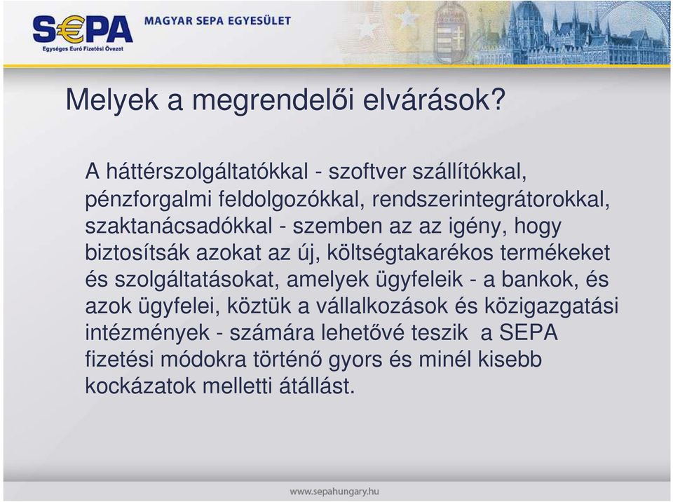 szaktanácsadókkal - szemben az az igény, hogy biztosítsák azokat az új, költségtakarékos termékeket és