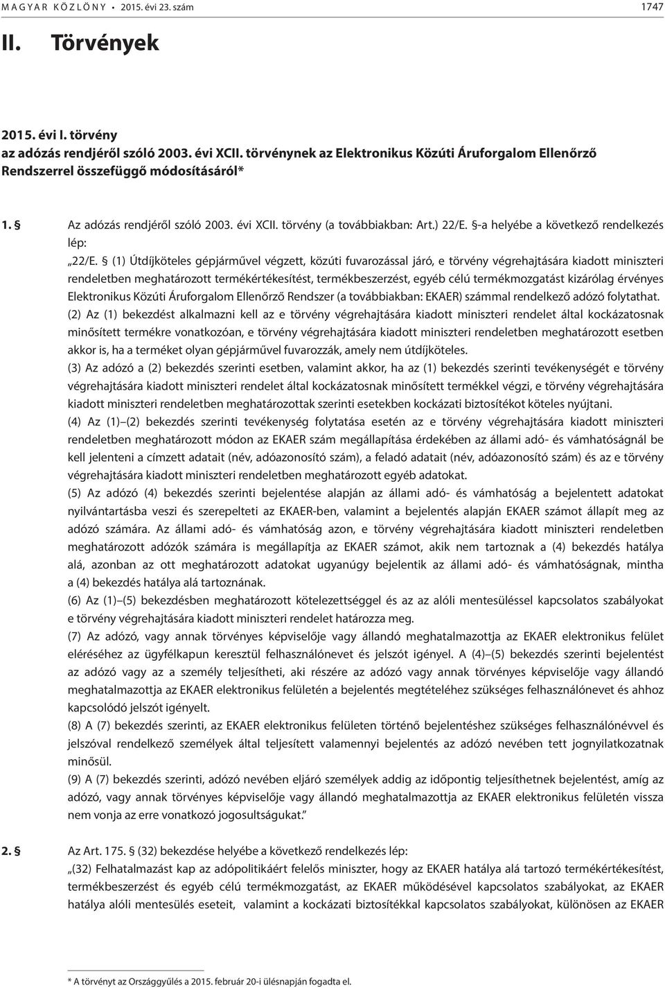 -a helyébe a következő rendelkezés lép: 22/E.