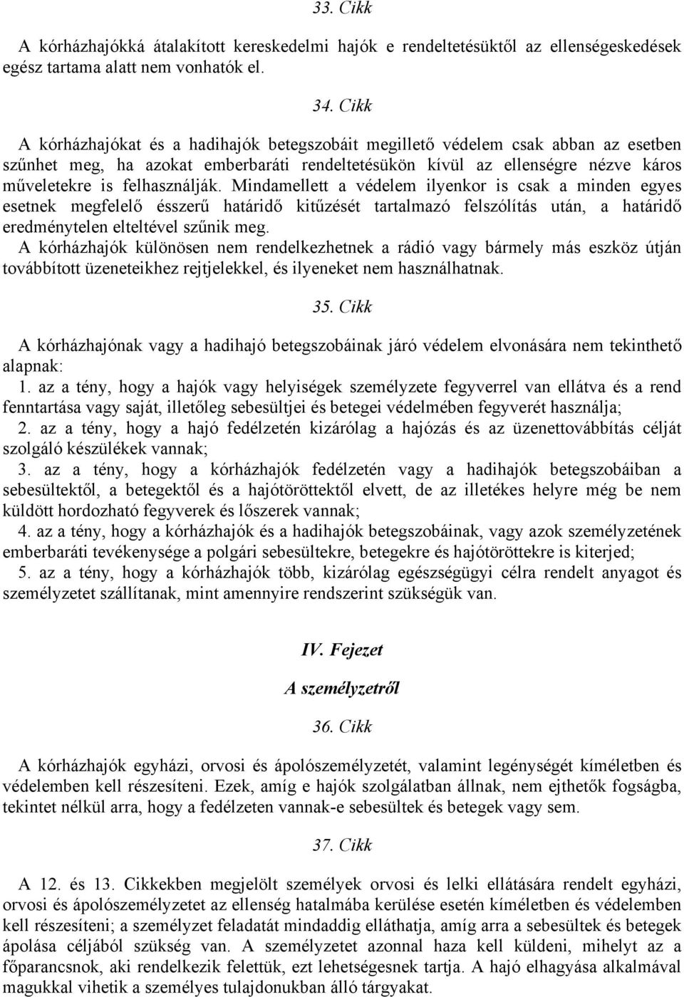 felhasználják. Mindamellett a védelem ilyenkor is csak a minden egyes esetnek megfelelő ésszerű határidő kitűzését tartalmazó felszólítás után, a határidő eredménytelen elteltével szűnik meg.