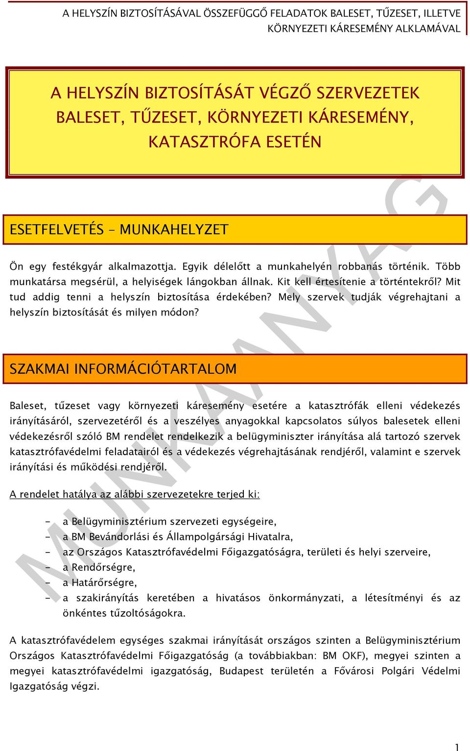 Mely szervek tudják végrehajtani a helyszín biztosítását és milyen módon?