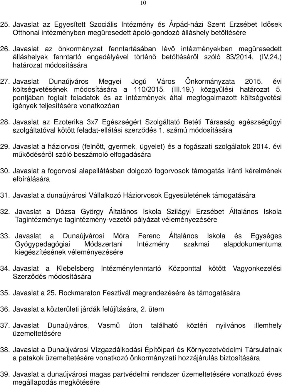 Javaslat Dunaújváros Megyei Jogú Város Önkormányzata 2015. évi költségvetésének módosítására a 110/2015. (III.19.) közgyűlési határozat 5.