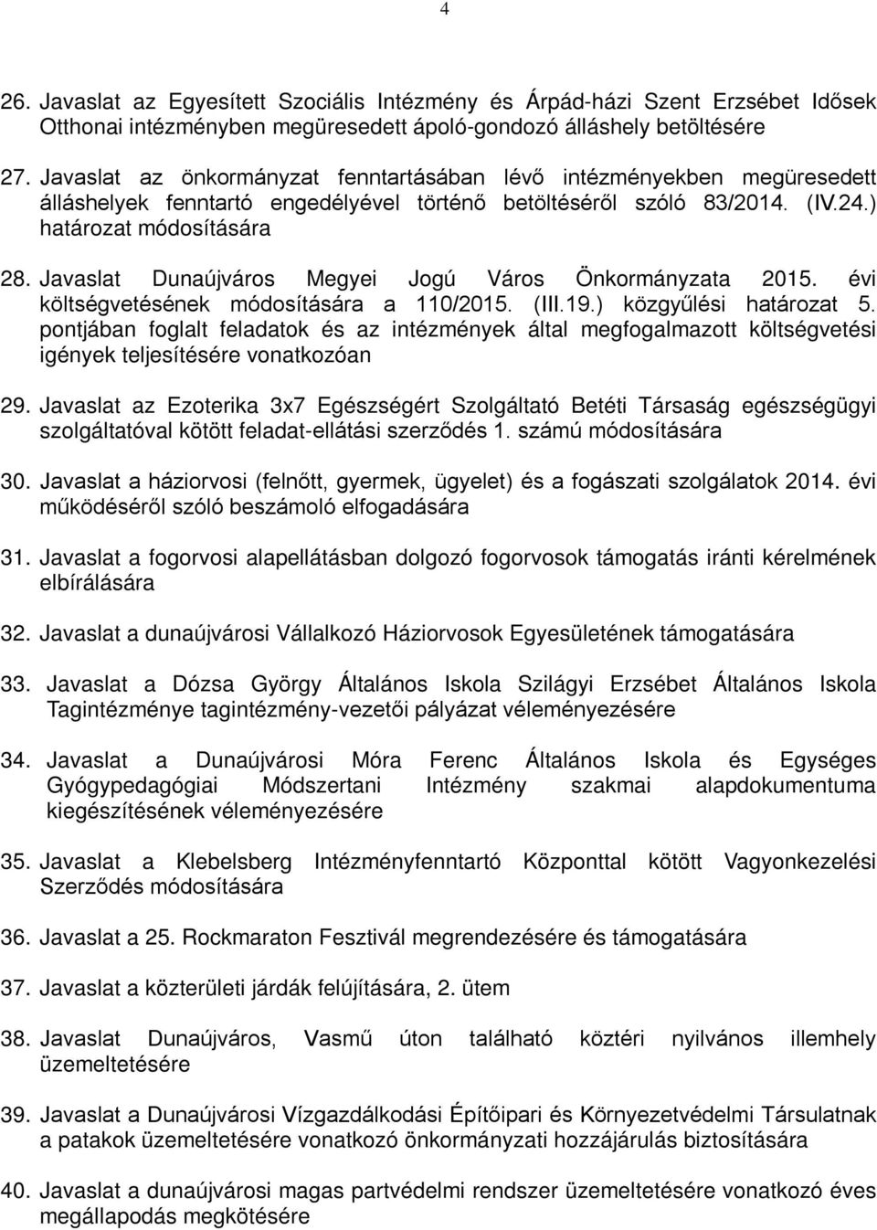 Javaslat Dunaújváros Megyei Jogú Város Önkormányzata 2015. évi költségvetésének módosítására a 110/2015. (III.19.) közgyűlési határozat 5.
