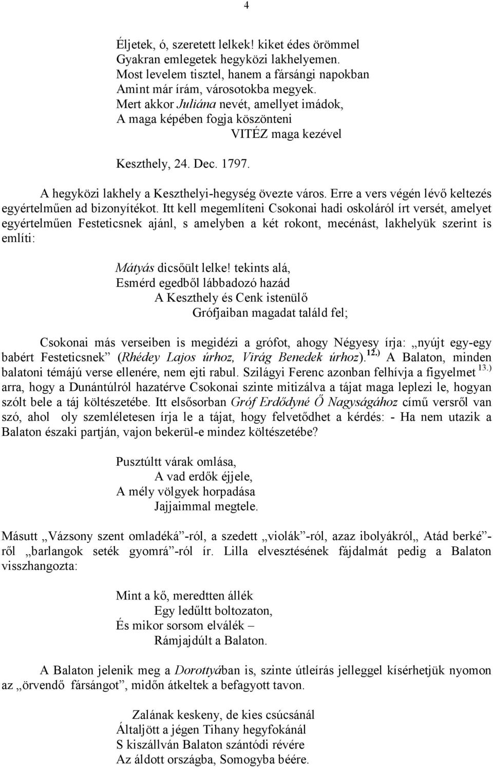 Erre a vers végén lévı keltezés egyértelmően ad bizonyítékot.