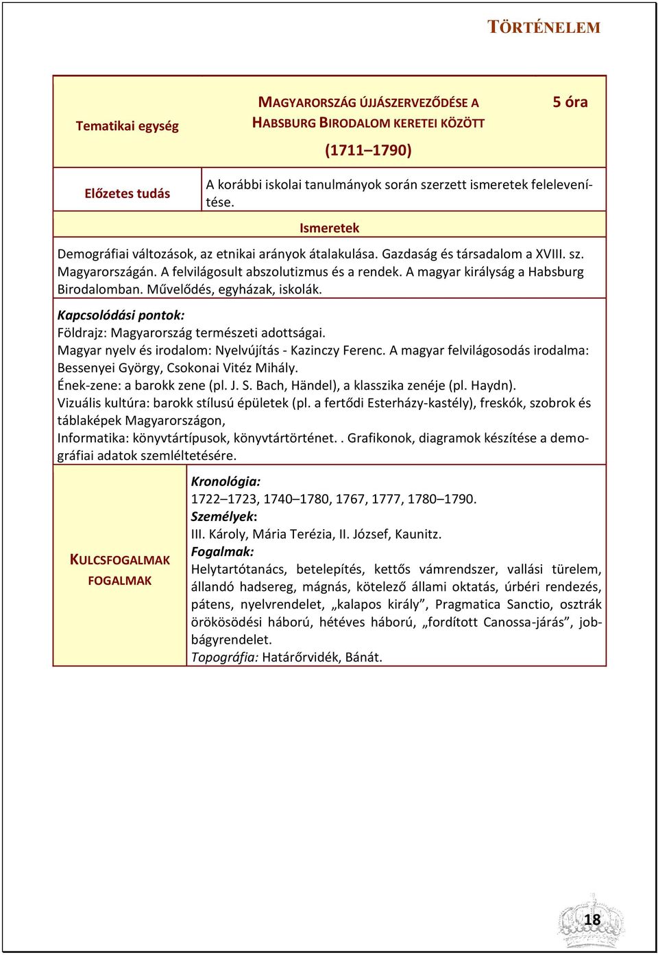 Művelődés, egyházak, iskolák. Földrajz: Magyarország természeti adottságai. Magyar nyelv és irodalom: Nyelvújítás - Kazinczy Ferenc.