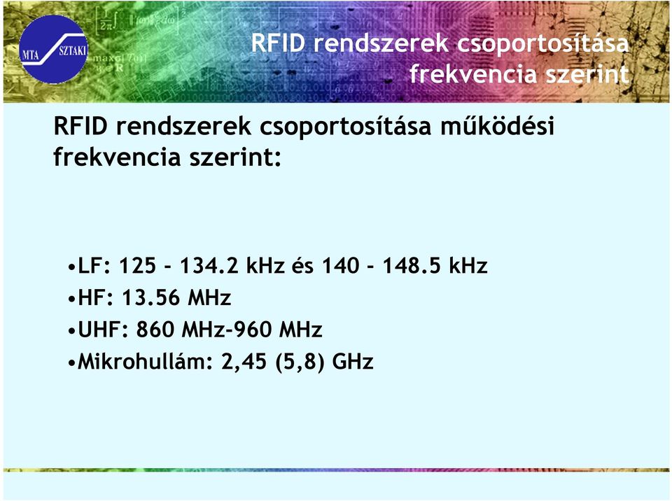 szerint: LF: 125-134.2 khz és 140-148.5 khz HF: 13.