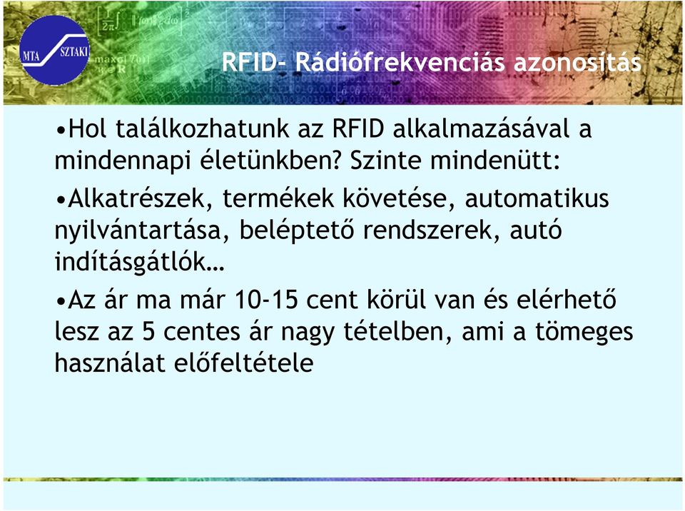 Szinte mindenütt: Alkatrészek, termékek követése, automatikus nyilvántartása,
