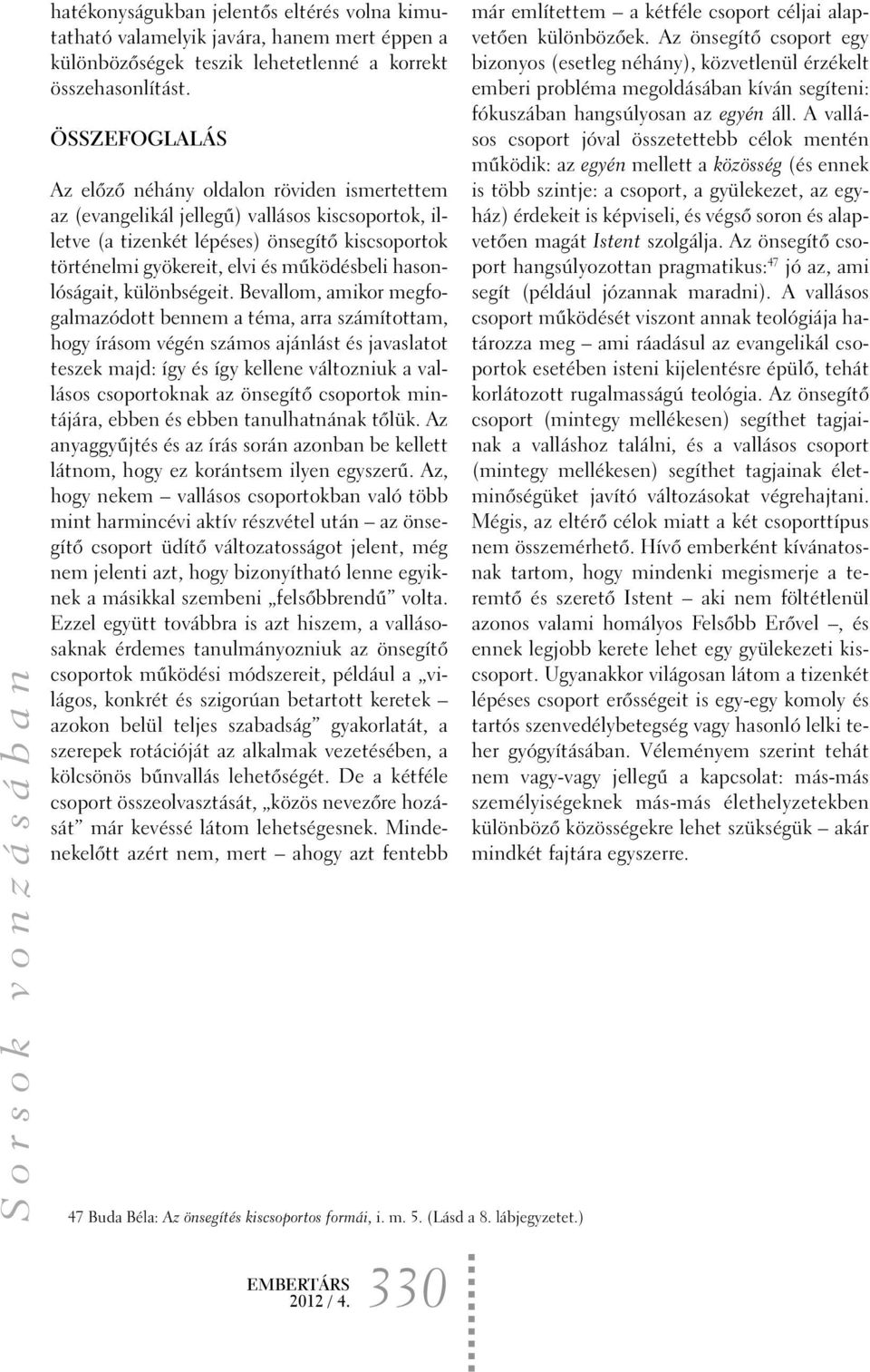 hasonlóságait, különbségeit.