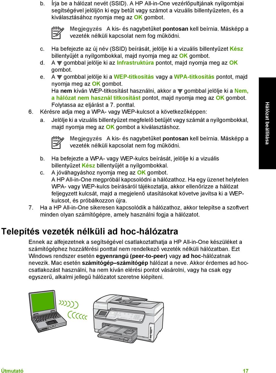 Megjegyzés A kis- és nagybetűket pontosan kell beírnia. Másképp a vezeték nélküli kapcsolat nem fog működni. c.