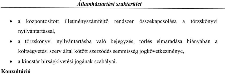 bejegyzés, törlés elmaradása hiányában a költségvetési szerv által kötött