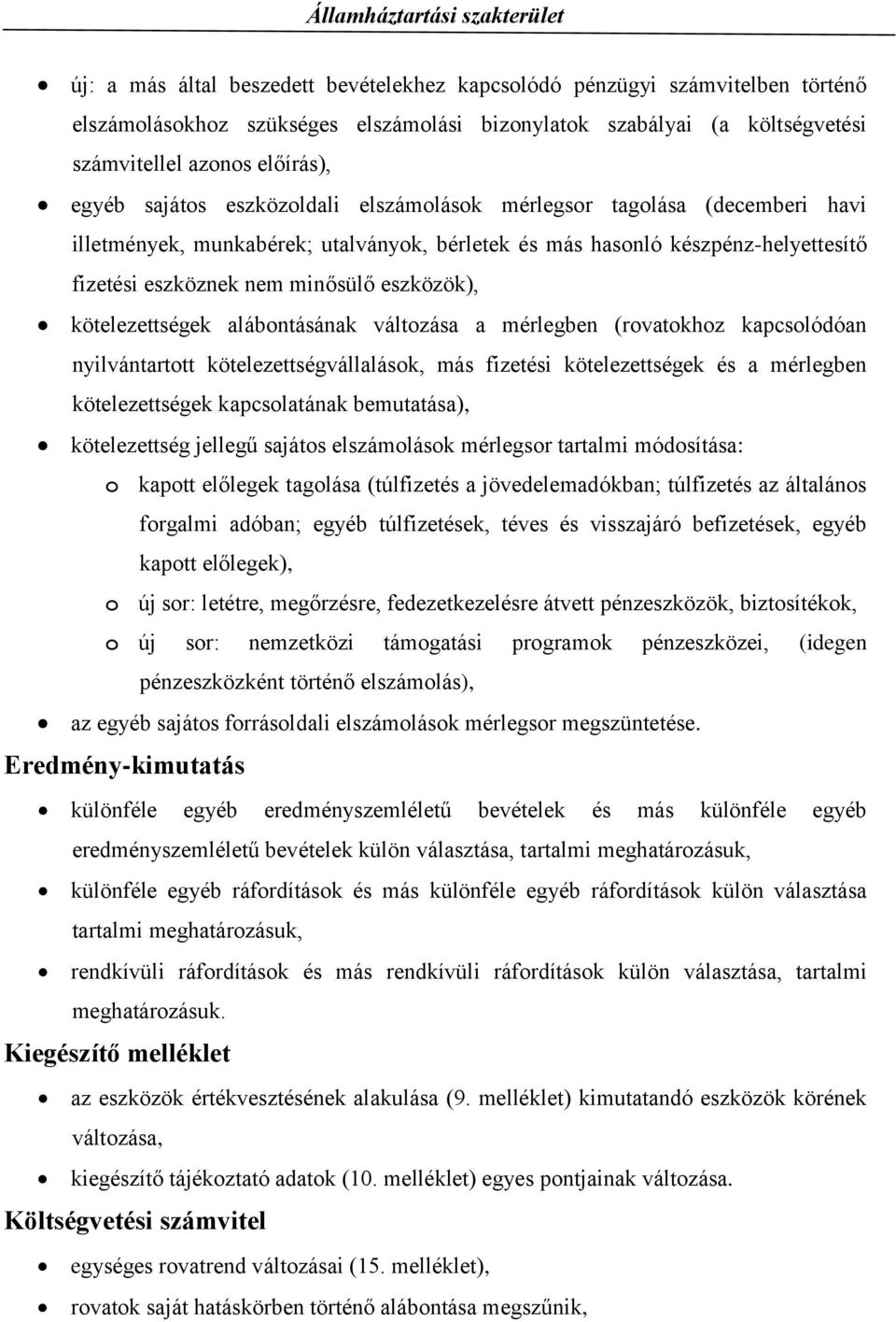 kötelezettségek alábontásának változása a mérlegben (rovatokhoz kapcsolódóan nyilvántartott kötelezettségvállalások, más fizetési kötelezettségek és a mérlegben kötelezettségek kapcsolatának