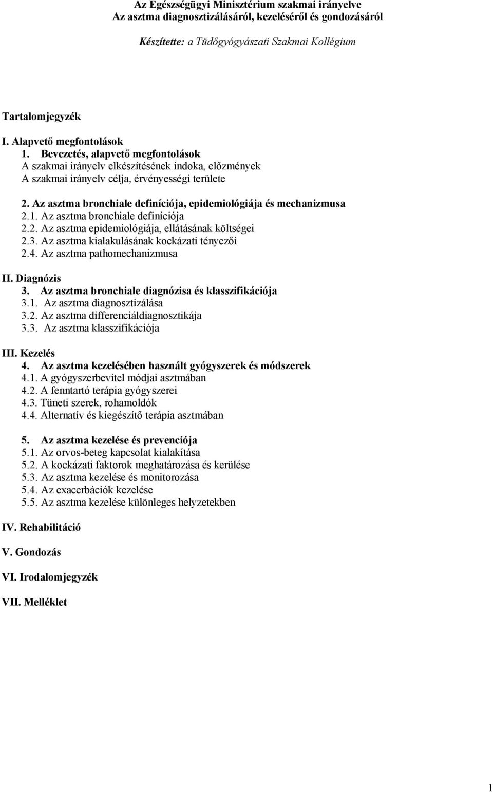 Az asztma bronchiale definíciója, epidemiológiája és mechanizmusa 2.1. Az asztma bronchiale definíciója 2.2. Az asztma epidemiológiája, ellátásának költségei 2.3.