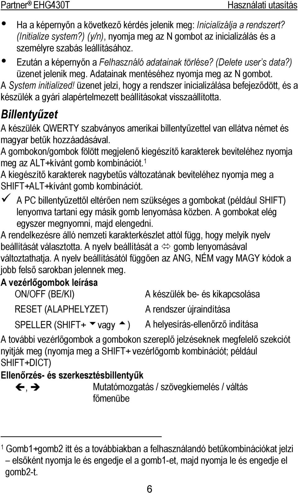 üzenet jelzi, hogy a rendszer inicializálása befejeződött, és a készülék a gyári alapértelmezett beállításokat visszaállította.