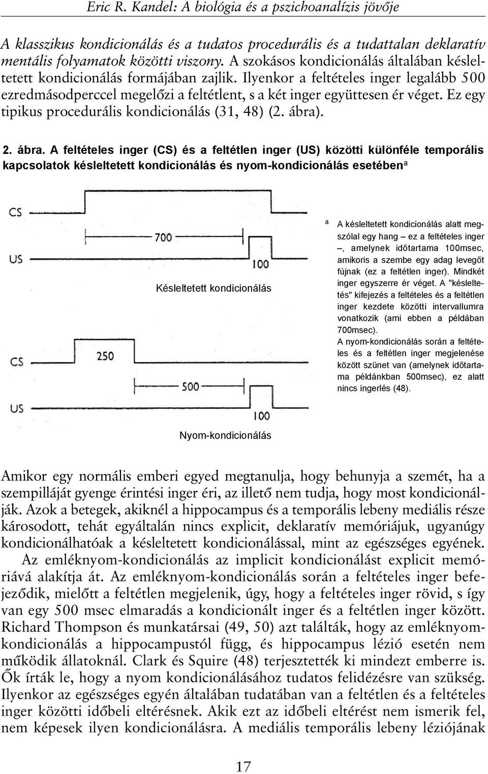 Ez egy tipikus procedurális kondicionálás (31, 48) (2. ábra)