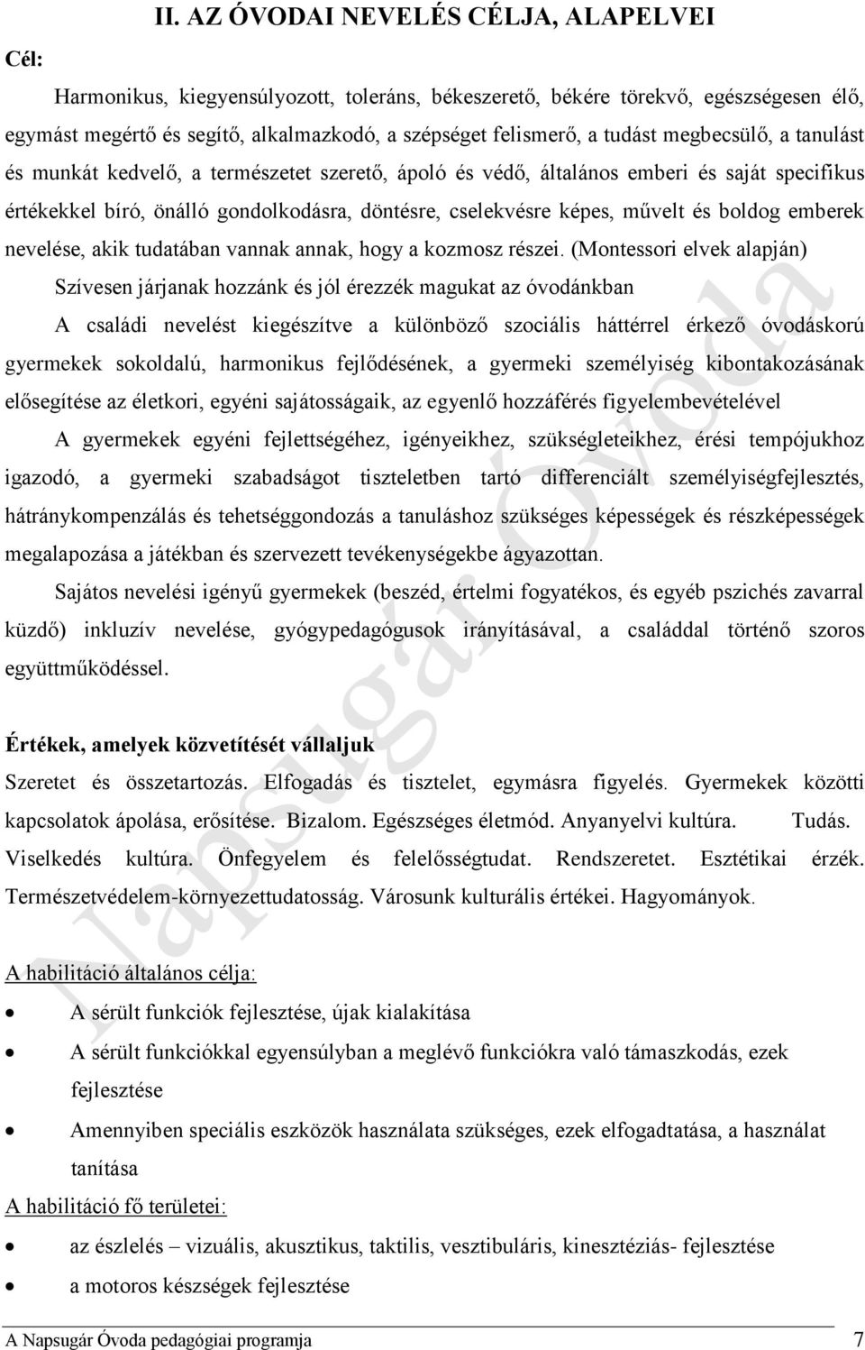 és boldog emberek nevelése, akik tudatában vannak annak, hogy a kozmosz részei.