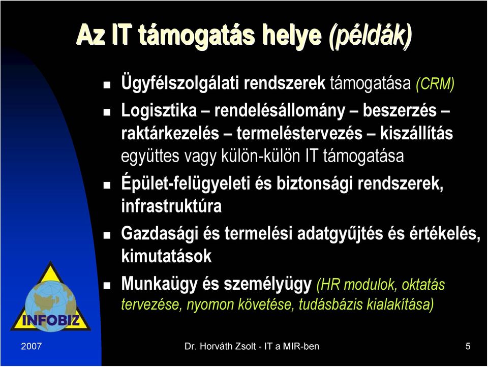 biztonsági rendszerek, infrastruktúra Gazdasági és termelési adatgyűjtés és értékelés, kimutatások Munkaügy és